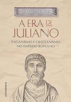 A era de Juliano; Paganismo e cristianismo Gaetano Negri